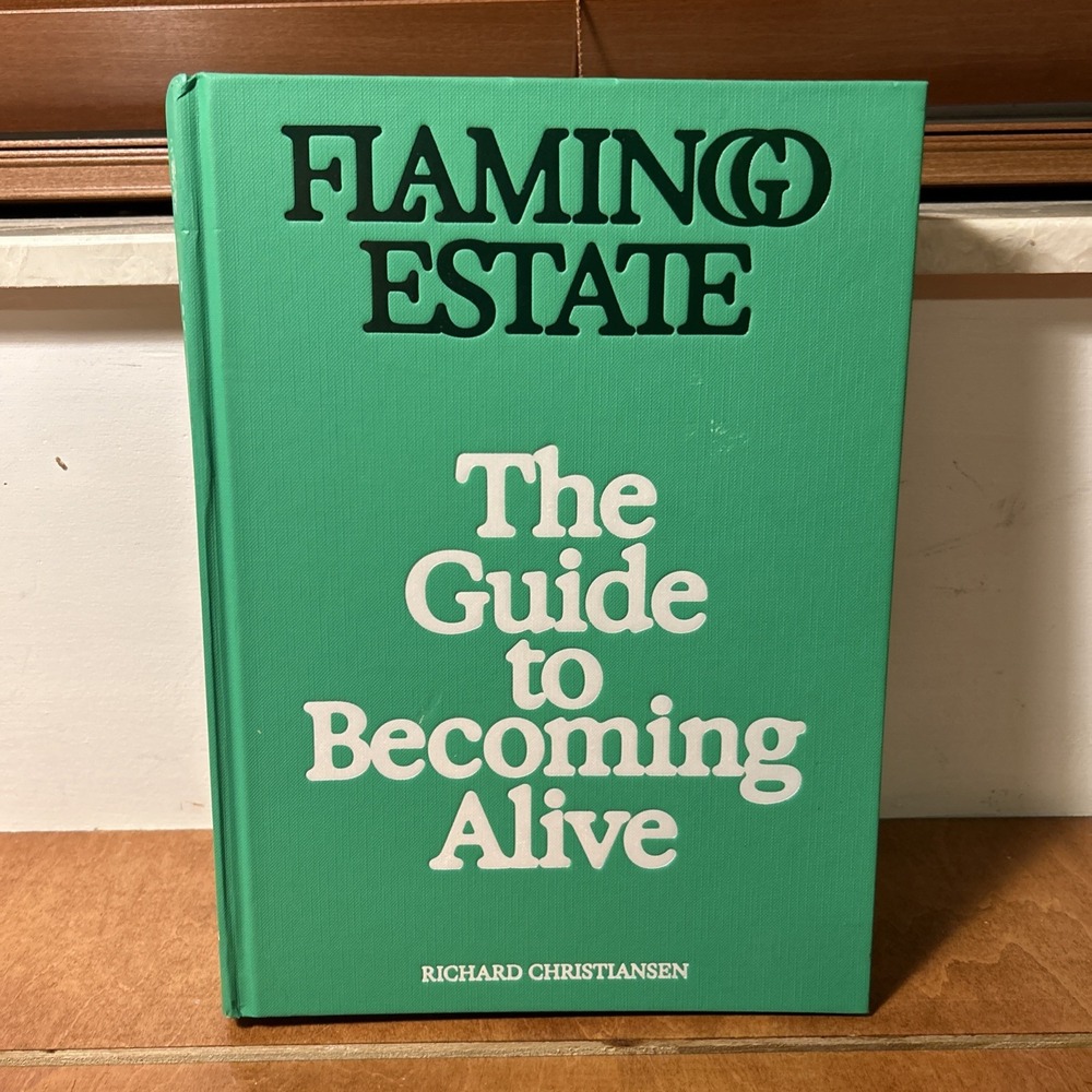 Flamingo Estate : The Guide to Becoming Alive, Hardcover by Christiansen Richard